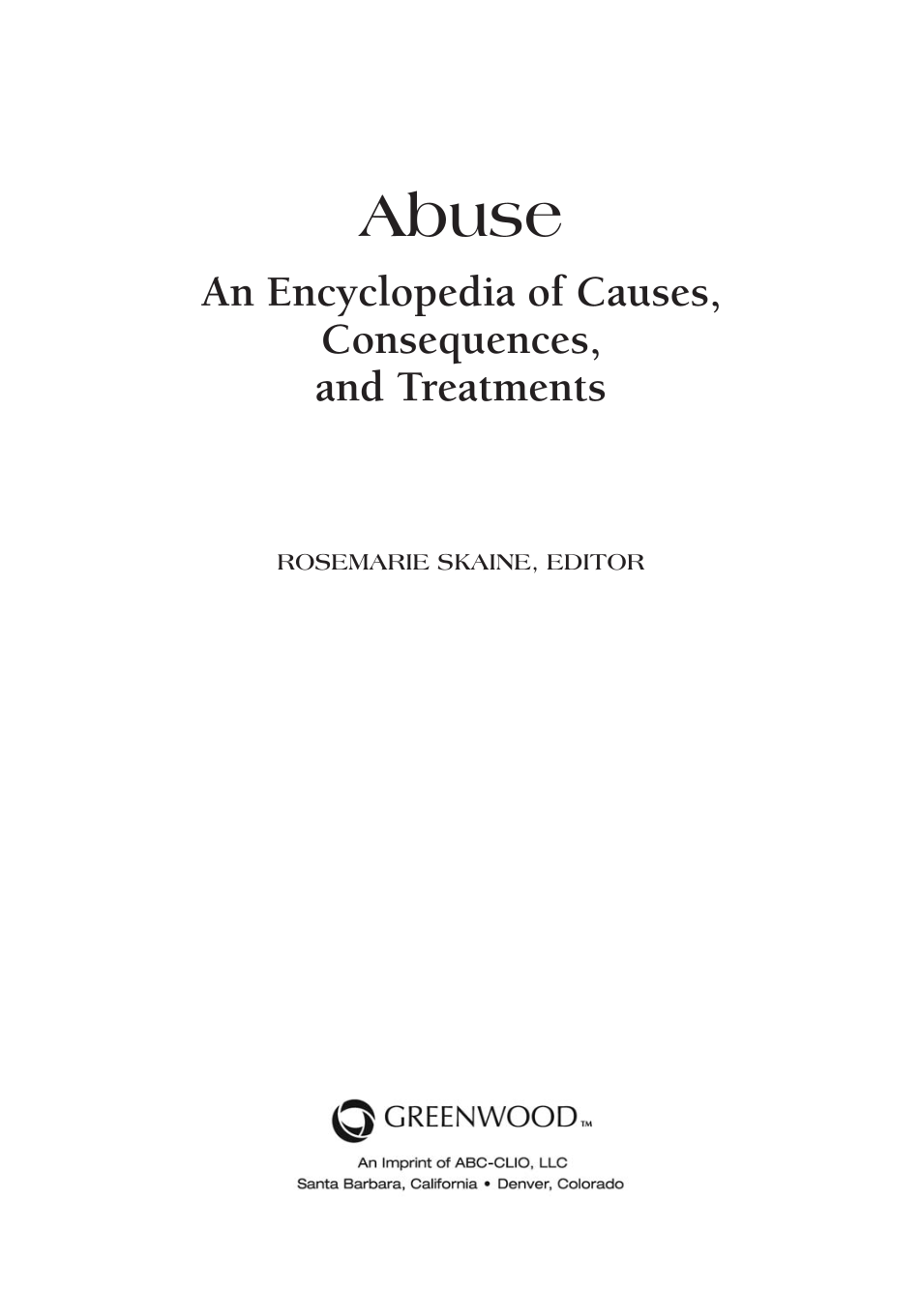 Abuse: An Encyclopedia of Causes, Consequences, and Treatments page iii