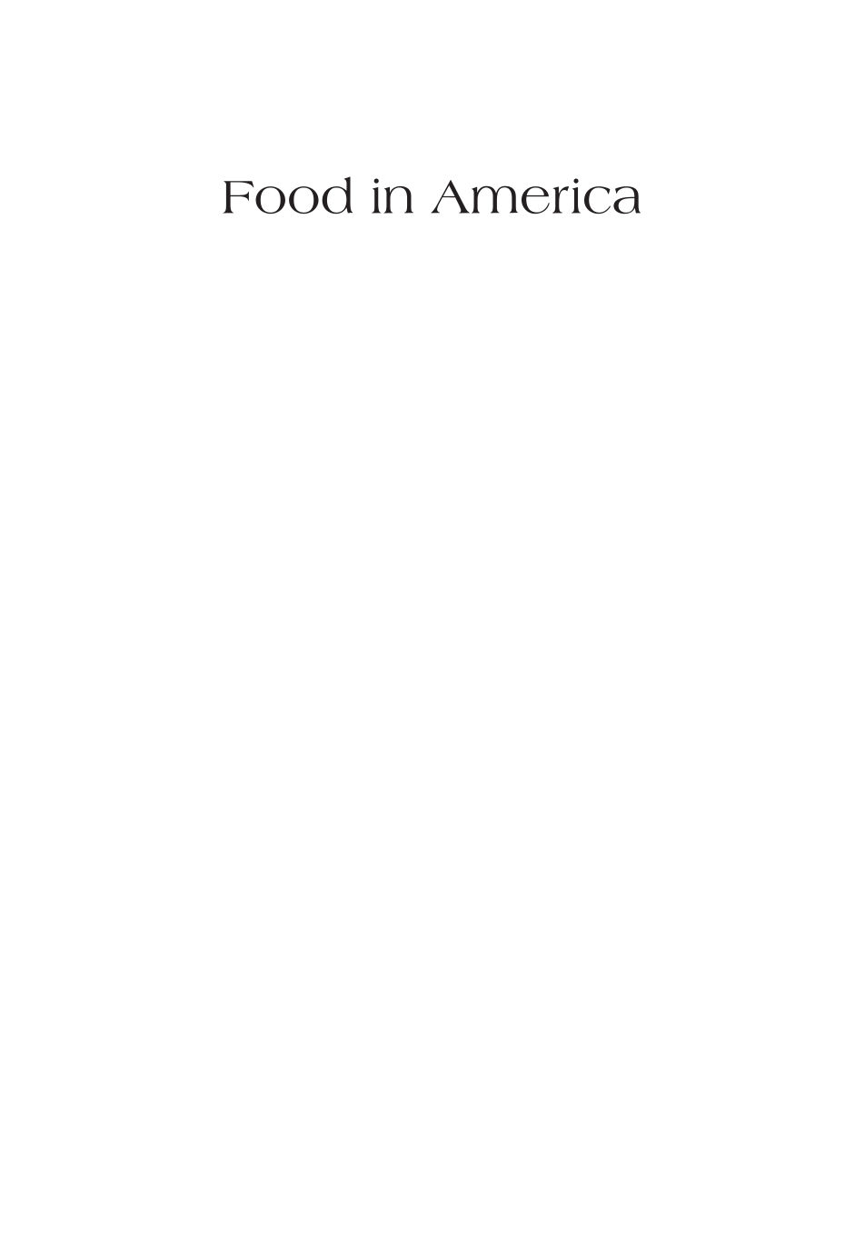 Food in America: The Past, Present, and Future of Food, Farming, and the Family Meal [3 volumes] page 1:i