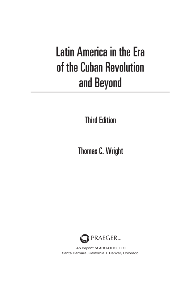 Latin America in the Era of the Cuban Revolution and Beyond, 3rd Edition page iii