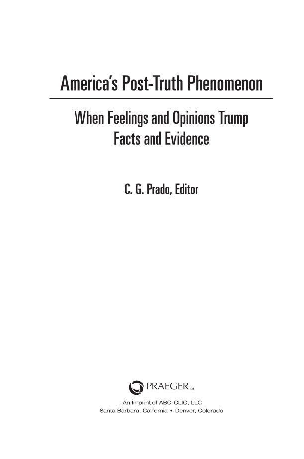 America's Post-Truth Phenomenon: When Feelings and Opinions Trump Facts and Evidence page iii