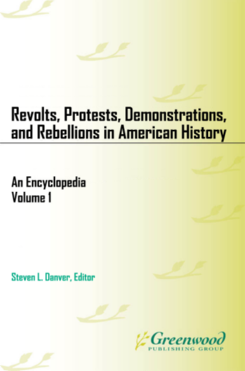 Revolts, Protests, Demonstrations, and Rebellions in American History: An Encyclopedia [3 volumes] page Cover1