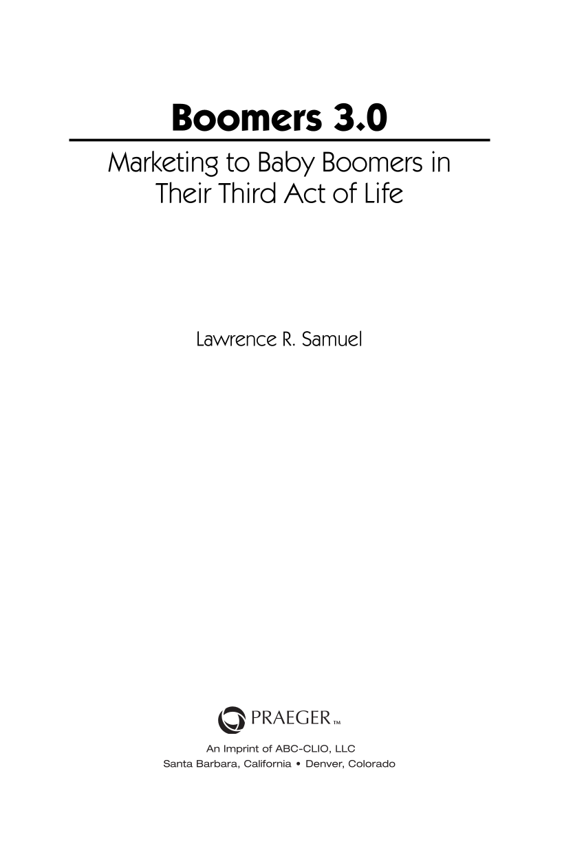 Boomers 3.0: Marketing to Baby Boomers in Their Third Act of Life page iii1