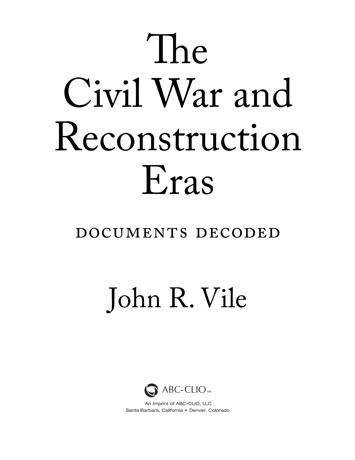The Civil War and Reconstruction Eras: Documents Decoded page iii1