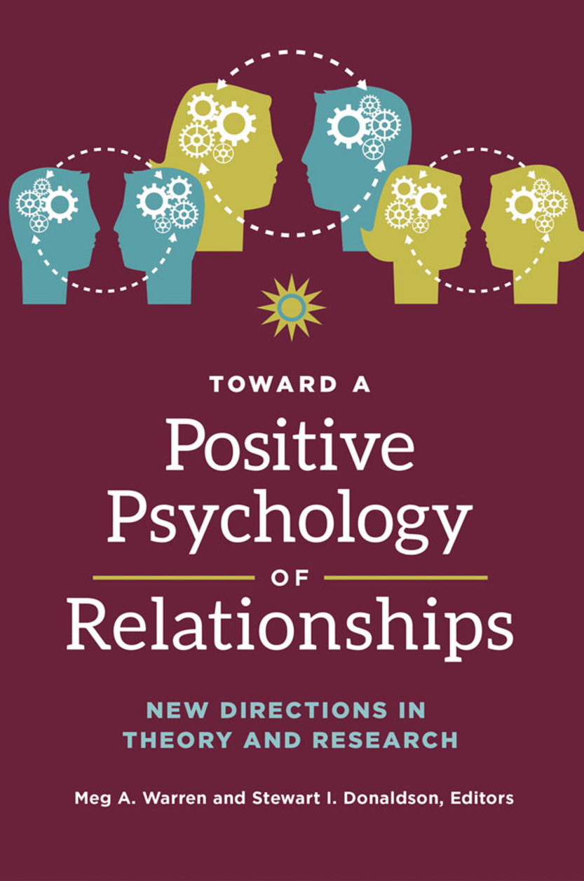 Toward a Positive Psychology of Relationships: New Directions in Theory and Research page Cover1