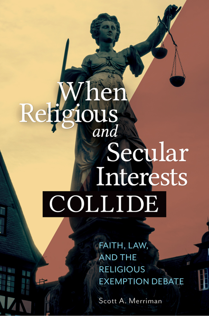 When Religious and Secular Interests Collide: Faith, Law, and the Religious Exemption Debate page Cover1