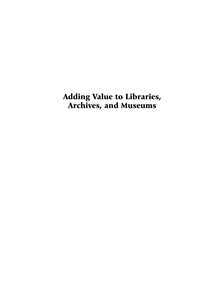 Adding Value to Libraries, Archives, and Museums: Harnessing the Force That Drives Your Organization's Future page i