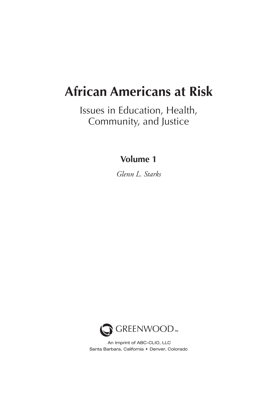 African Americans at Risk: Issues in Education, Health, Community, and Justice [2 volumes] page iii