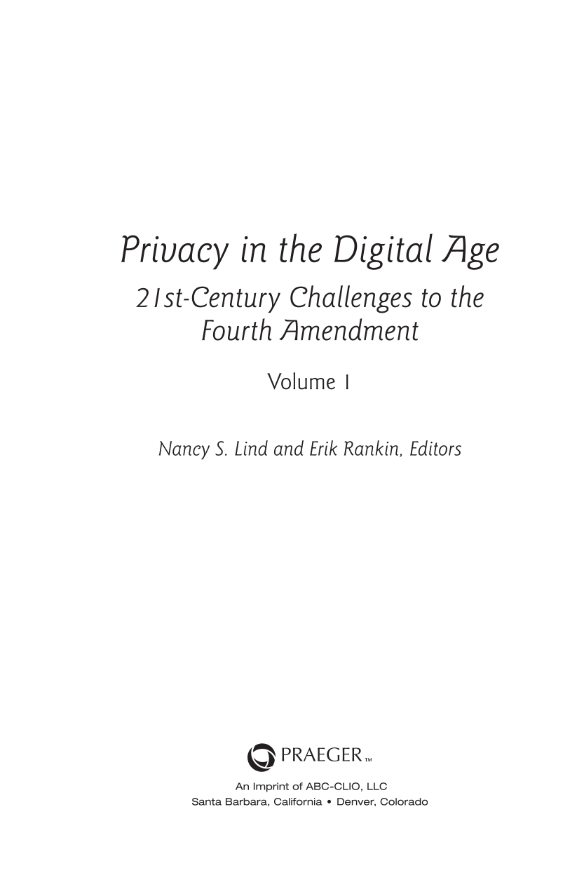 Privacy in the Digital Age: 21st-Century Challenges to the Fourth Amendment [2 volumes] page iii