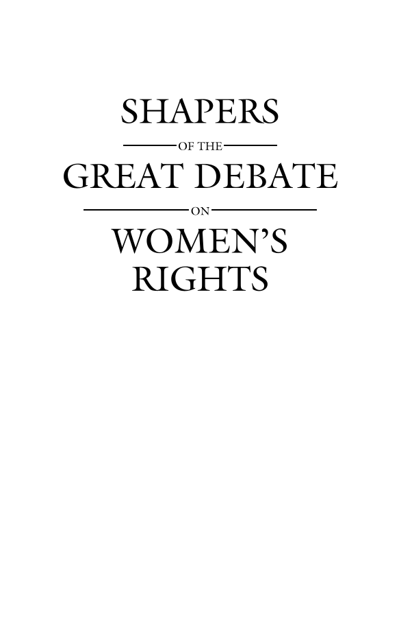 Shapers of the Great Debate on Women's Rights: A Biographical Dictionary page i