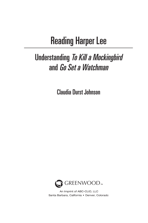 Reading Harper Lee: Understanding To Kill a Mockingbird and Go Set a Watchman page iii