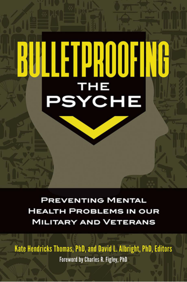 Bulletproofing the Psyche: Preventing Mental Health Problems in Our Military and Veterans page Cover1