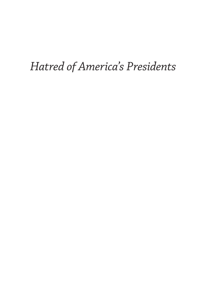 Hatred of America's Presidents: Personal Attacks on the White House from Washington to Trump page i