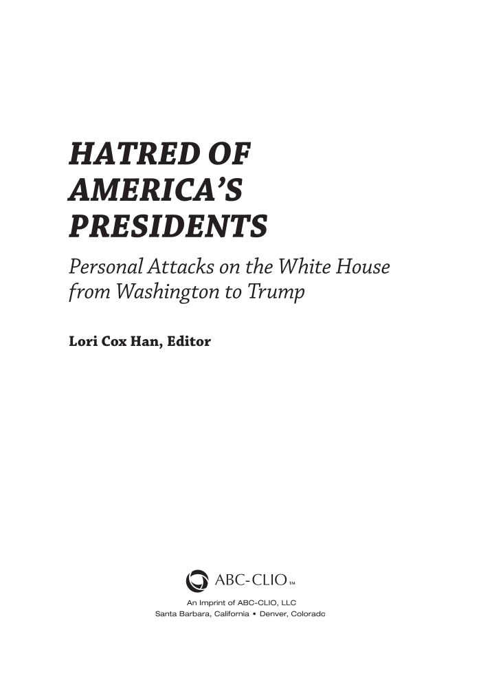 Hatred of America's Presidents: Personal Attacks on the White House from Washington to Trump page iii
