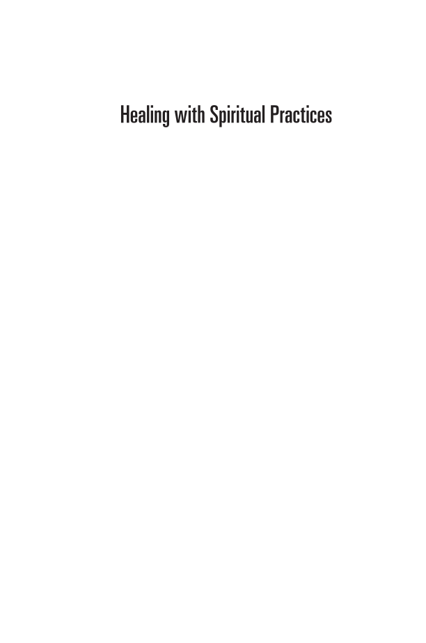 Healing with Spiritual Practices: Proven Techniques for Disorders from Addictions and Anxiety to Cancer and Chronic Pain page i