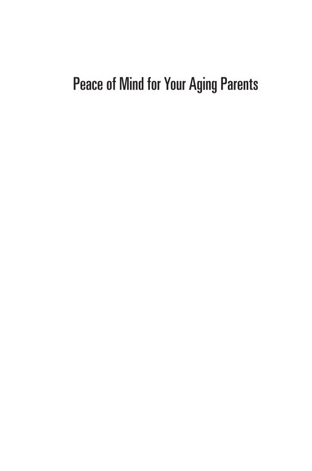 Peace of Mind for Your Aging Parents: A Financial, Legal, and Psychological Toolkit for Adult Children, Advisors, and Caregivers page i