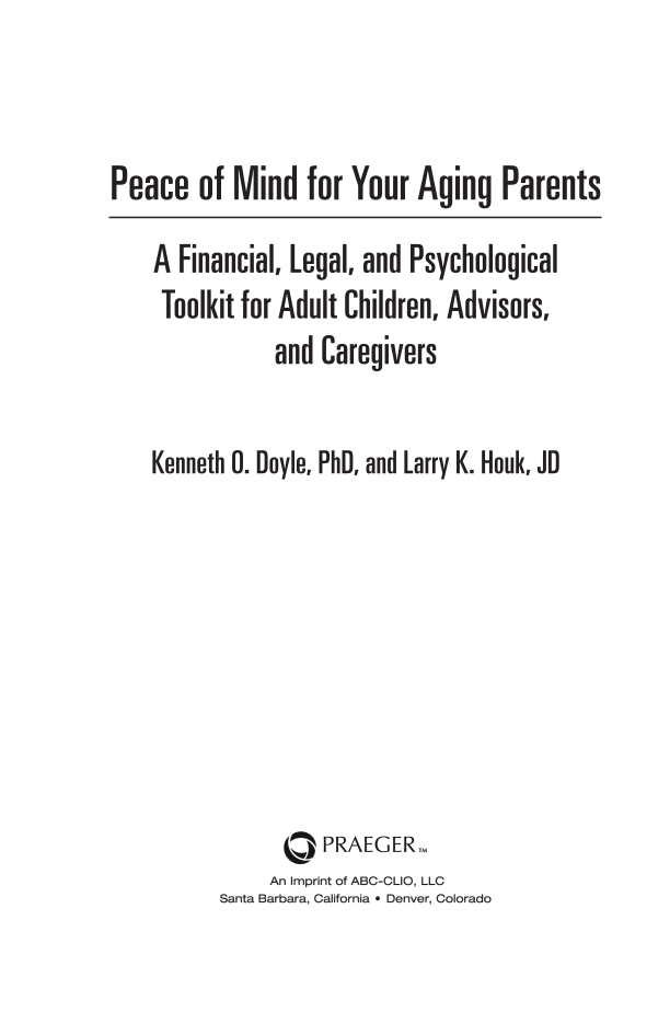 Peace of Mind for Your Aging Parents: A Financial, Legal, and Psychological Toolkit for Adult Children, Advisors, and Caregivers page iii