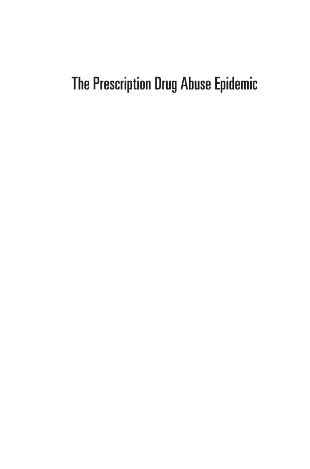 The Prescription Drug Abuse Epidemic: Incidence, Treatment, Prevention, and Policy page i