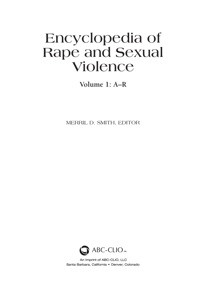 Encyclopedia of Rape and Sexual Violence [2 volumes] page V1:iii