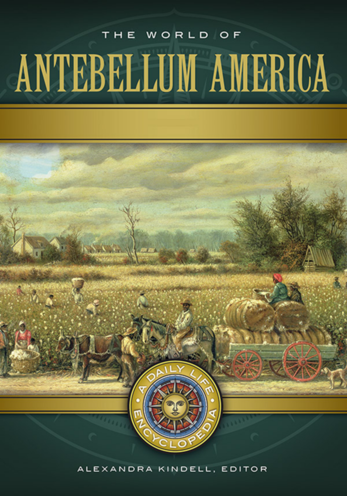 The World of Antebellum America: A Daily Life Encyclopedia [2 volumes] page Cover1