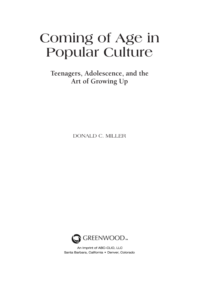 Coming of Age in Popular Culture: Teenagers, Adolescence, and the Art of Growing Up page iii