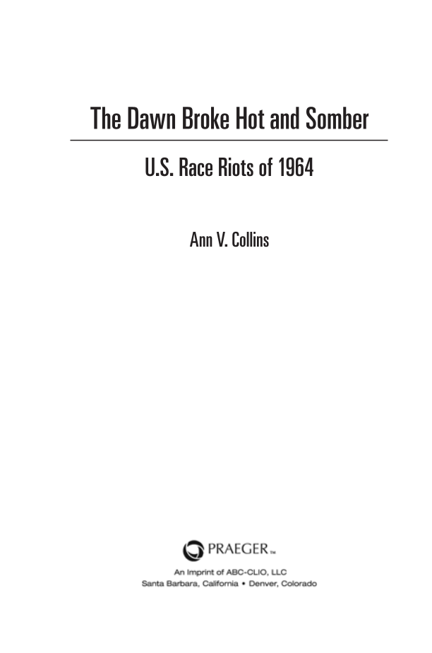 The Dawn Broke Hot and Somber: U.S. Race Riots of 1964 page iii