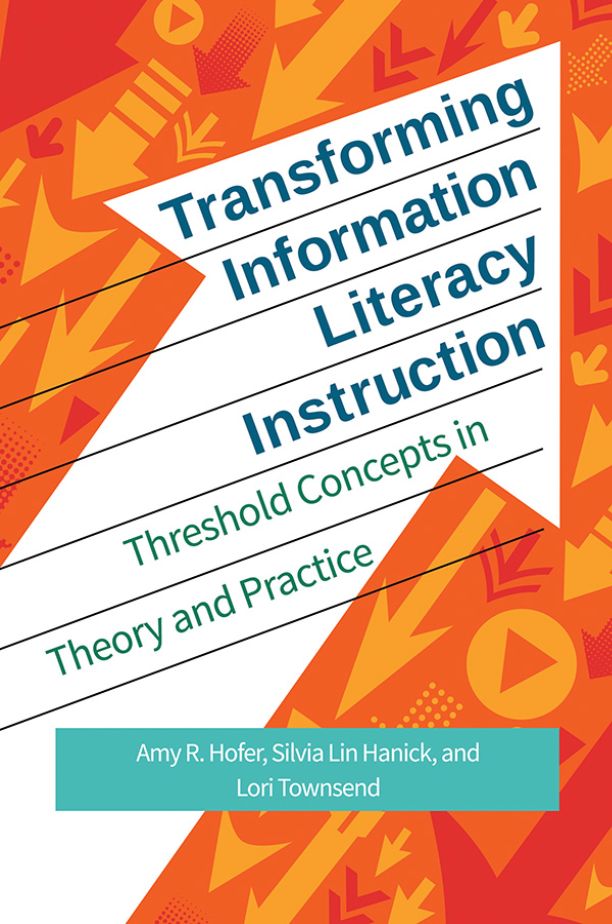 Transforming Information Literacy Instruction: Threshold concepts in theory and practice page Cover1