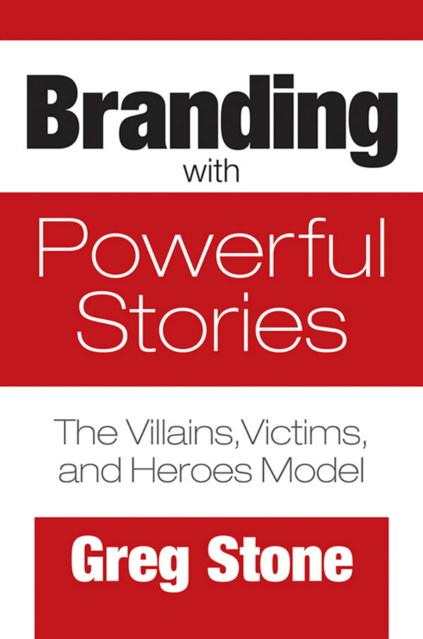 Branding with Powerful Stories: The Villains, Victims, and Heroes Model page Cover1