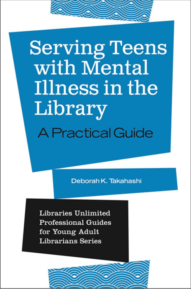 Serving Teens with Mental Illness in the Library: A Practical Guide page Cover1