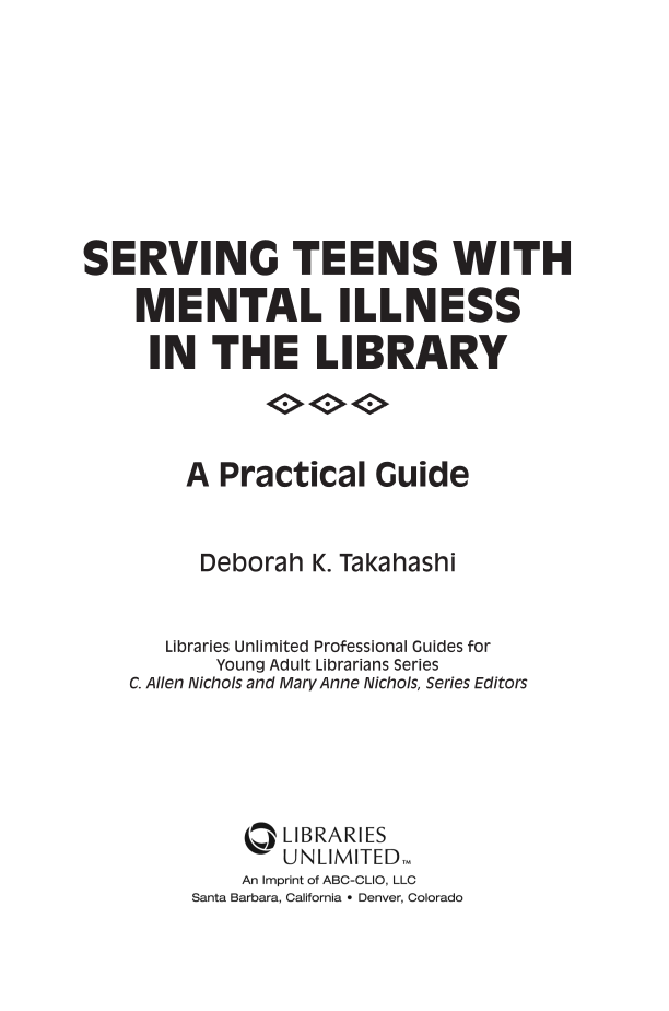 Serving Teens with Mental Illness in the Library: A Practical Guide page iii