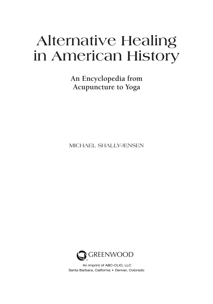 Alternative Healing in American History: An Encyclopedia from Acupuncture to Yoga page iii