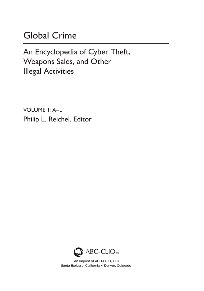 Global Crime: An Encyclopedia of Cyber Theft, Weapons Sales, and Other Illegal Activities [2 volumes] page v1-iii