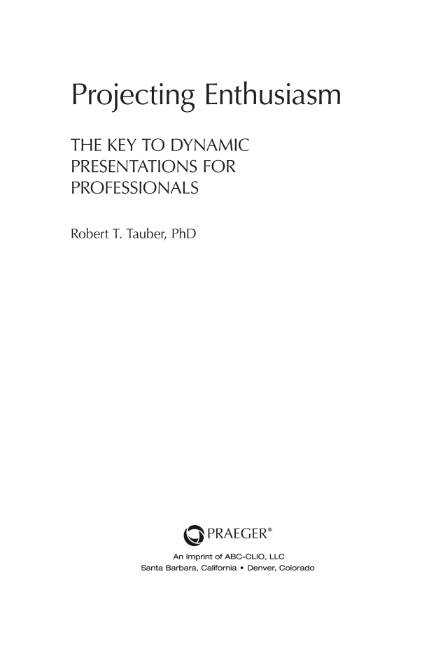 Projecting Enthusiasm: The Key to Dynamic Presentations for Professionals page iii