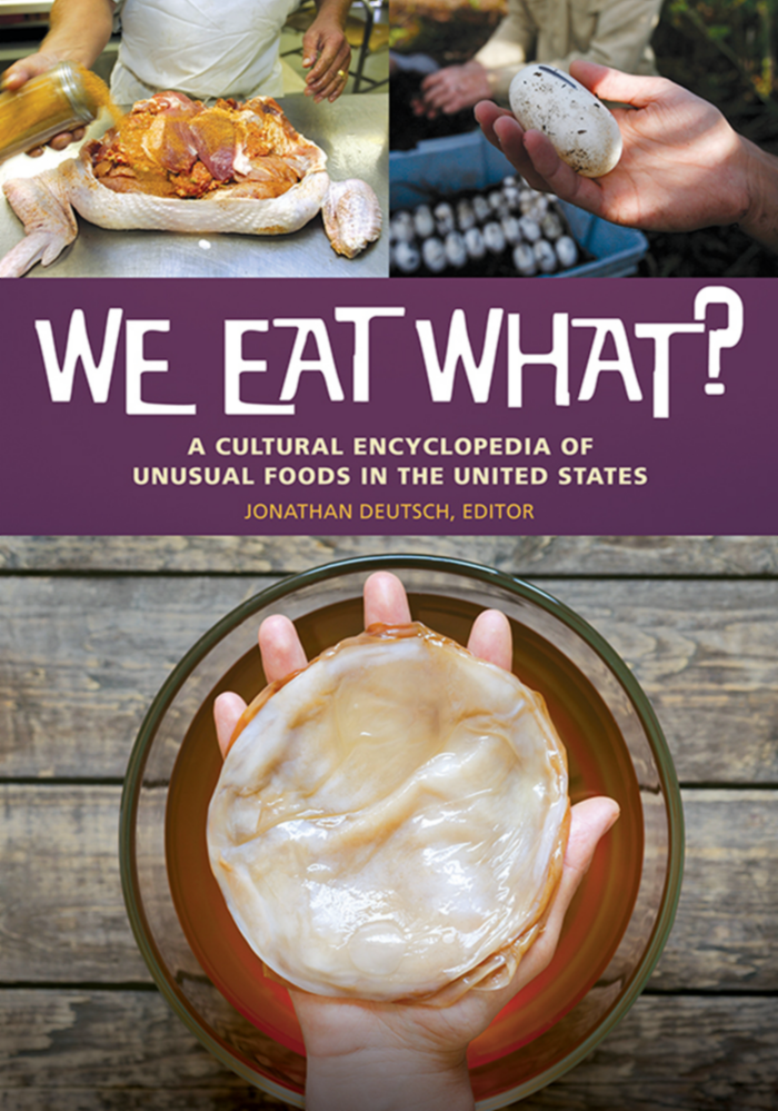 We Eat What? A Cultural Encyclopedia of Unusual Foods in the United States page Cover1