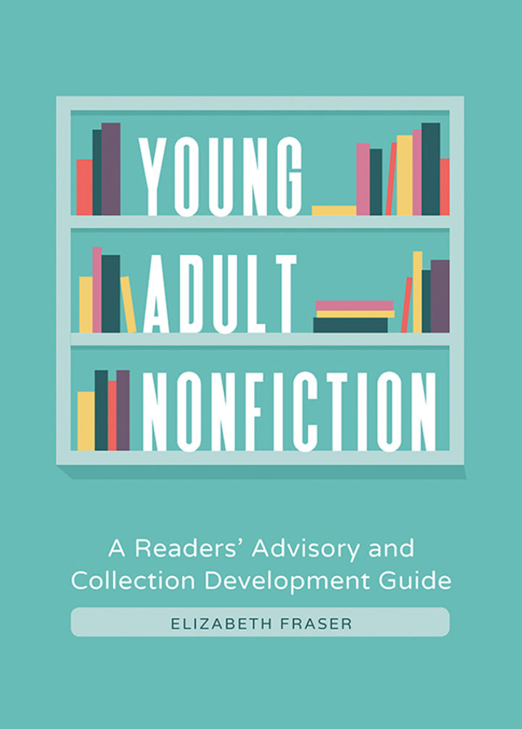 Young Adult Nonfiction: A Readers' Advisory and Collection Development Guide page a