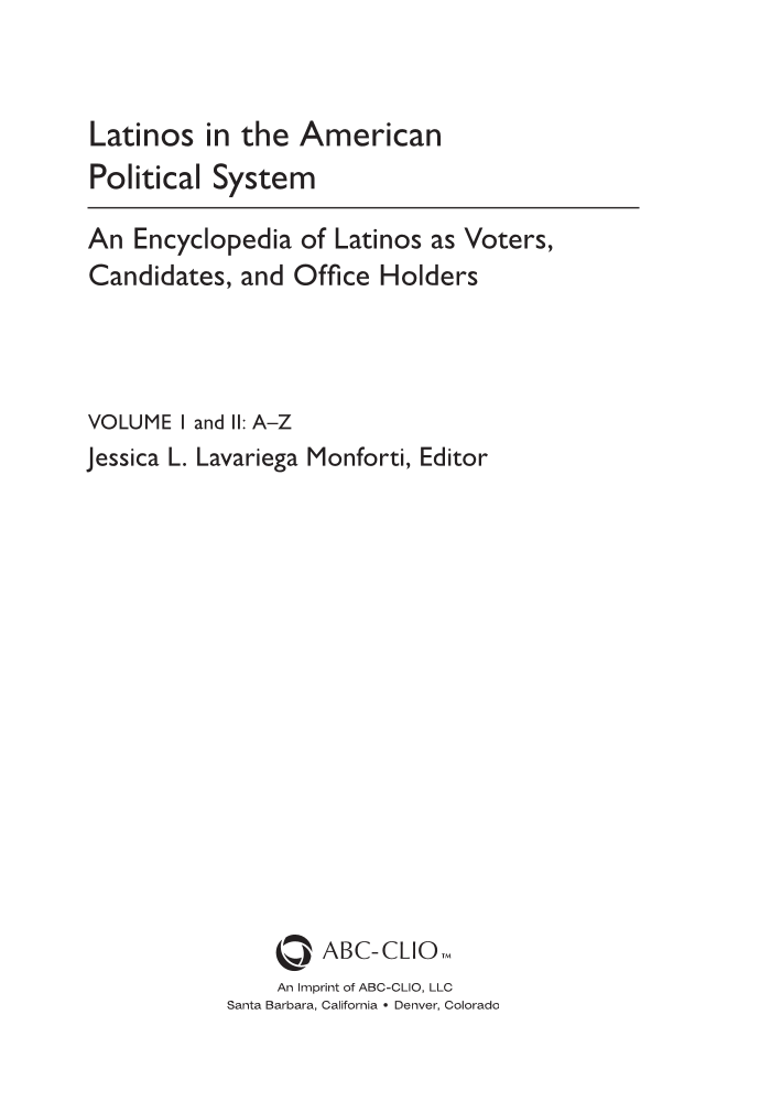 Latinos in the American Political System: An Encyclopedia of Latinos as Voters, Candidates, and Office Holders [2 volumes] page iii