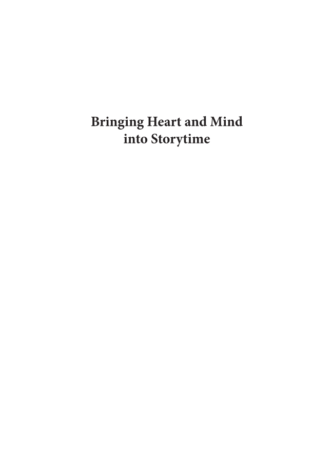 Bringing Heart and Mind into Storytime: Using Books and Activities to Teach Empathy, Tenacity, Kindness, and Other Big Ideas page i